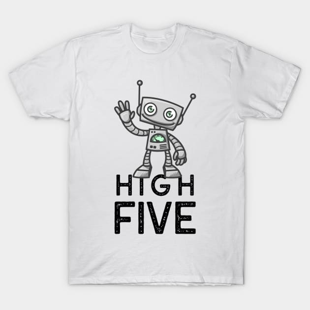 Robotic High Five ! T-Shirt by ForEngineer